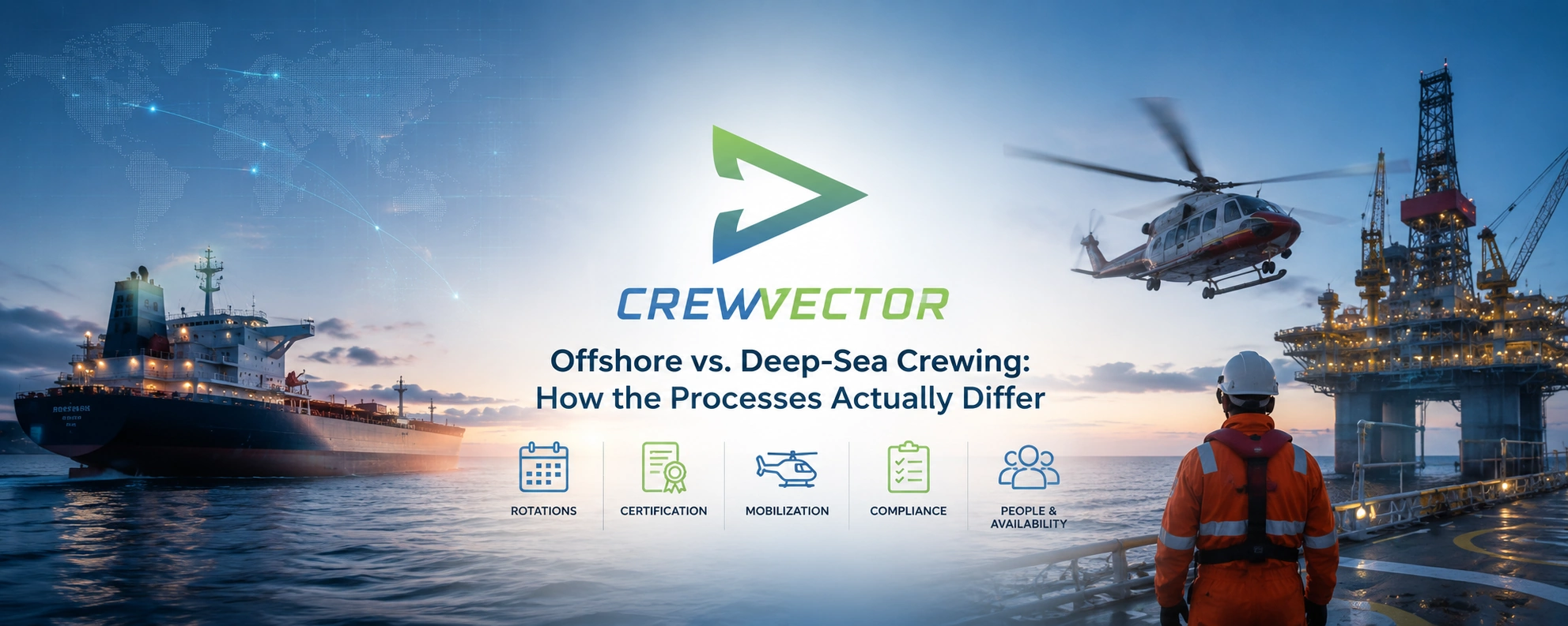 Offshore vs. Deep-Sea Crewing: How the Processes Actually Differ